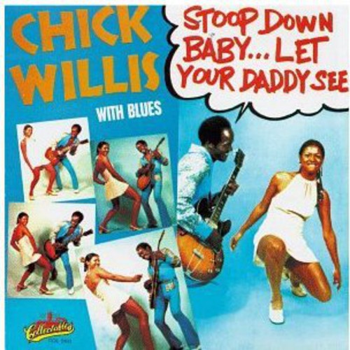 Chick Willis: Stoop Down Baby Let Your Daddy See - CD