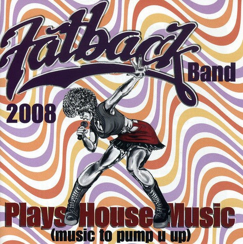 The Fatback Band: Plays House Music (Music to Pump U Up) - CD