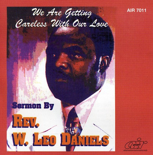 Rev. W. Leo Daniels: We Are Getting Careless with Our Love - CD