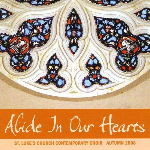 St. Luke's Church Contemporary Choir: Abide in Our Hearts - CD