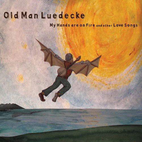 Old Man Luedecke: My Hands Are on Fire & Other Love Songs - CD