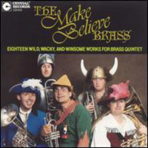 Make Believe Brass: 18 Wild, Wacky & Winsome Works for Brass Quintet - CD
