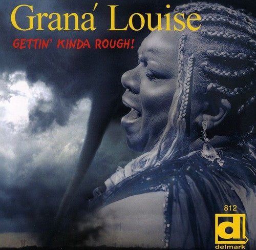 Grana' Louise: Gettin Kinda Rough - CD