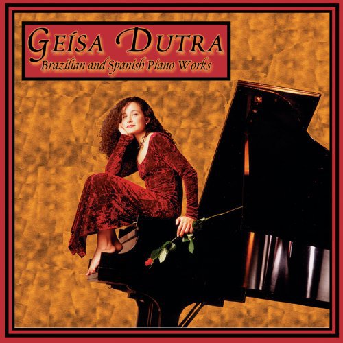 Geisa Dutra: Brazilian & Spanish Piano Works - CD