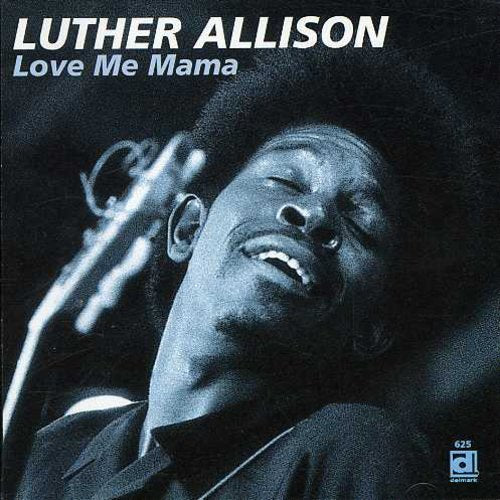 Luther Allison: Love Me Mama - CD