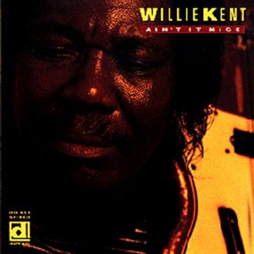 Willie Kent: Ain't It Nice - CD