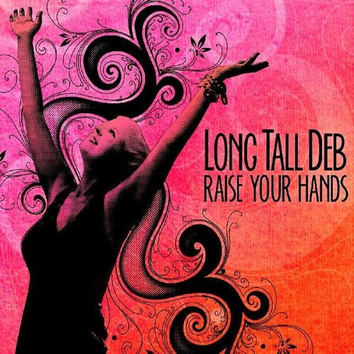 Long Tall Deb: Raise Your Hands - CD