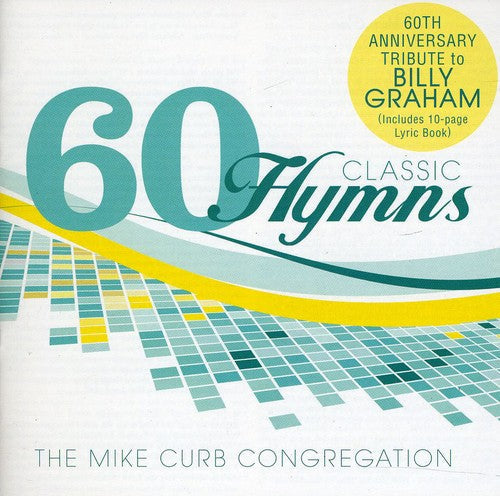 Mike Curb Congregation: 60 Classic Hymns: 60th Anniversary Tribute To Billy Graham - CD
