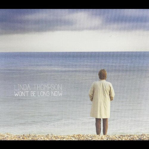 Linda Thompson: Won't Be Long Now - CD