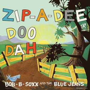 Bob B. Soxx and the Blue Jeans - Zip-A-Dee-Doo-Dah - VINYL