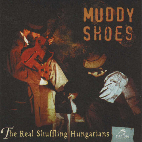 Muddy Shoes: Real Schuffling Hungarians - CD