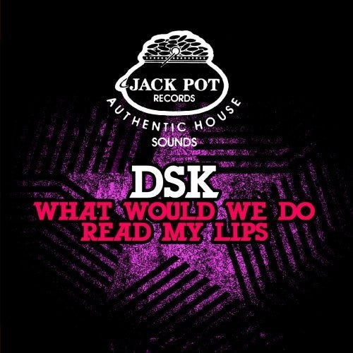 DSK: What Would We Do / Read My Lips - CD