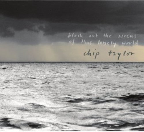 Chip Taylor: Block Out the Sirens of This Lonely World - CD