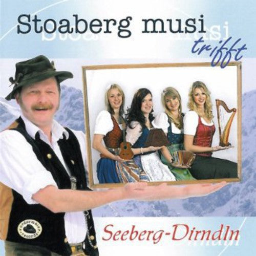Stoaberg Musi 5: Seeberg Dir Stoaberg Musi Trifft Seeberg Dirndln - CD