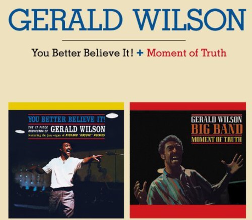 Gerald Wilson: You Better Believe It / Moment of Truth - CD