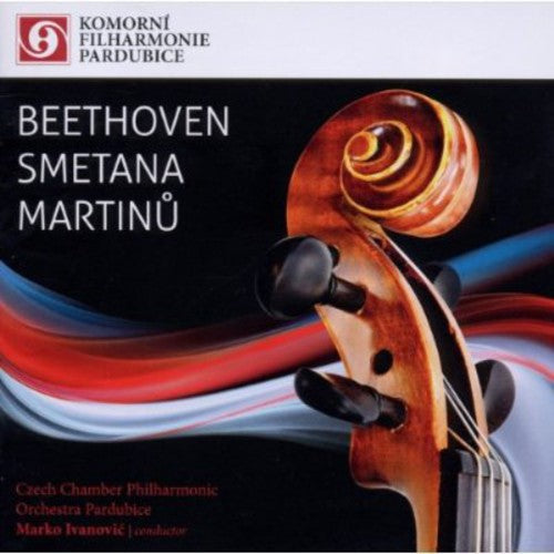 Beethoven / Czech Chamber Philharmonic / Ivanovic: Beethoven Smetana & Martinu - CD