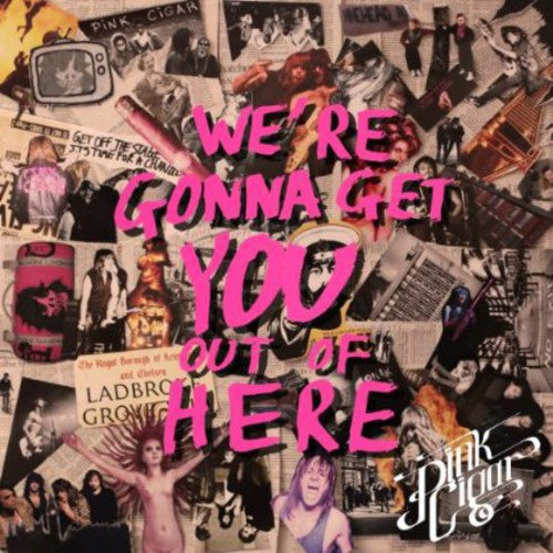 Pink Cigar: We're Gonna Get You Out of Here - CD