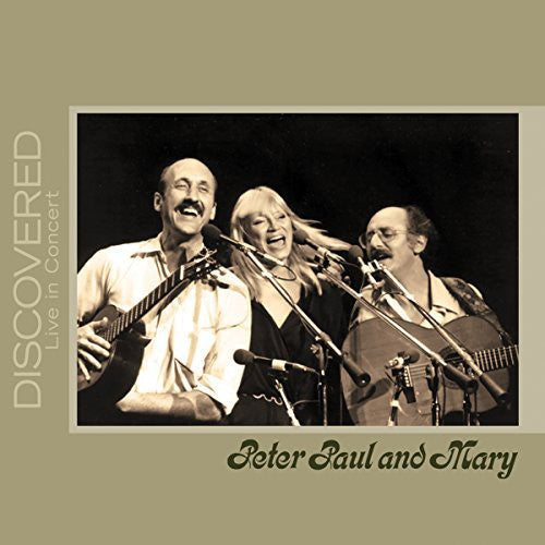 Peter, Paul and Mary: Discovered: Live in Concert - CD
