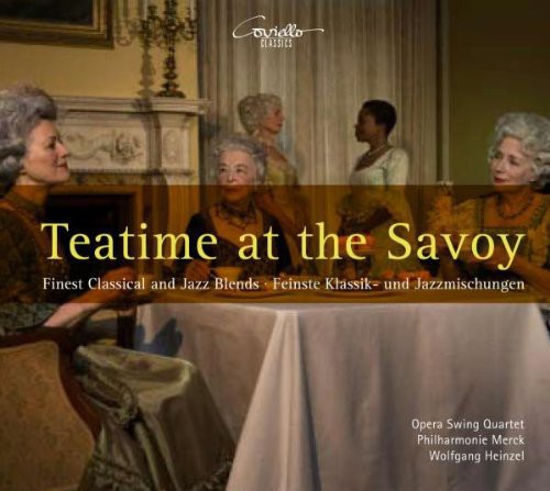 Rossini / Opera Swing Quartet / Merck / Heinzel: Teatime at the Savoy: Finest Classical & Jazz - CD