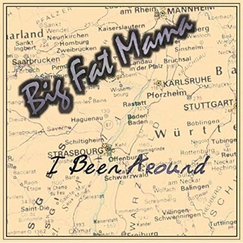 Big Fat Mama: I Been Around - CD