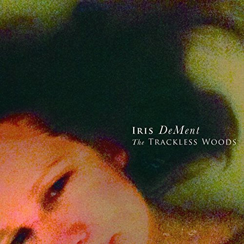 Iris DeMent: Trackless Woods - CD