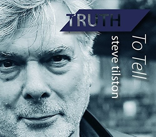 Steve Tilston: Truth to Tell - CD
