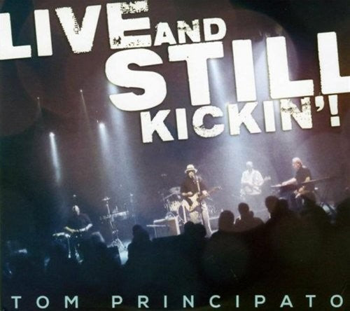 Tom Principato: Live & Still Kickin - CD