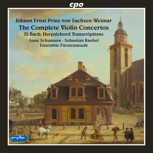 Bach, J.S. / Schumann / Ensemble Fuersten-Musik: Johann Ernst Prinz von Sachsen Weimar: Complete Violin ConcertosJ.S. Bach: Harpsichord Transcriptions - CD