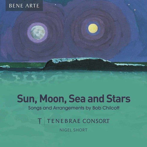 Chilcott / Tenebrae Consort / Short: Sun, Moon, Sea & Stars - CD