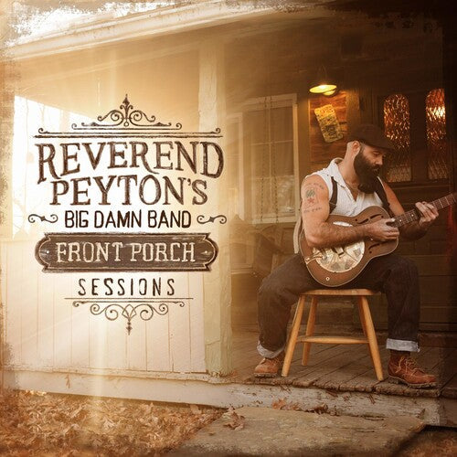 The Reverend Peyton's Big Damn Band: Front Porch Sessions - VINYL