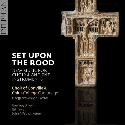 Bick / Grier / Kenny / Macmillan / Macrae: Set Upon the Rood: New Music for Choir & Ancient Instruments - CD