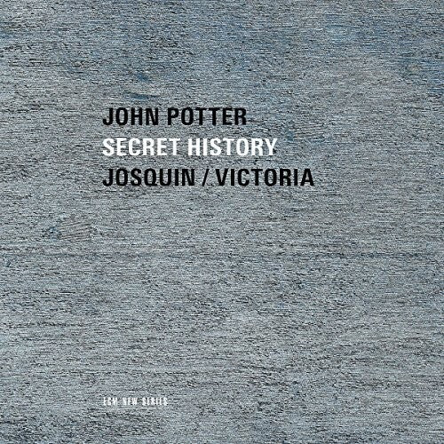 John Potter: Secret History: Sacred Music By Josquim & Victoria - CD