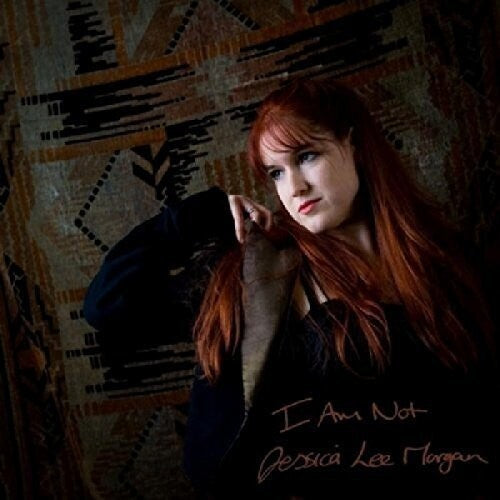 Jessica Lee Morgan: I Am Not - CD