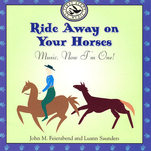 John M. Feierabend: Ride Away On Your Horses: Music, Now I'm One - CD