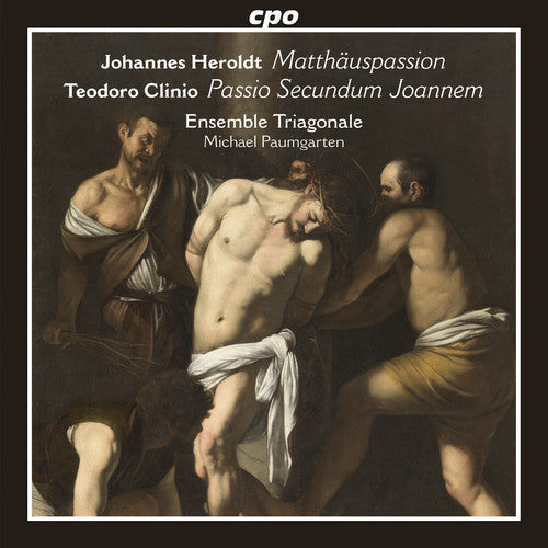 Clinio, Teodoro / Ensemble Triagonale: Johannes Heroldt: Matthauspassion - Teodoro Clinio: Passio Secundum - CD