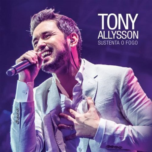 Tony Allysson: Sustenta O Fogo - CD