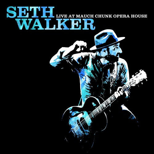 Seth Walker: Live At Mauch Chunk Opera House - CD