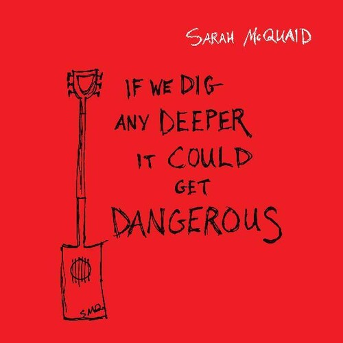 Sarah McQuaid: If We Dig Any Deeper It Could Get Dangerous - CD