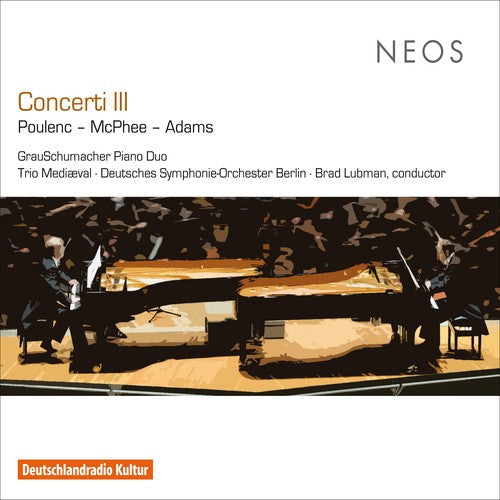 Poulenc, Francis / McPhee, Colin / Adams, John: Concerti Iii - CD