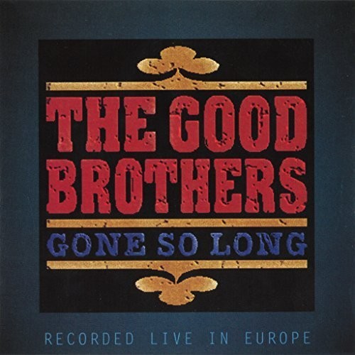 The Good Brothers: Gone So Long - CD