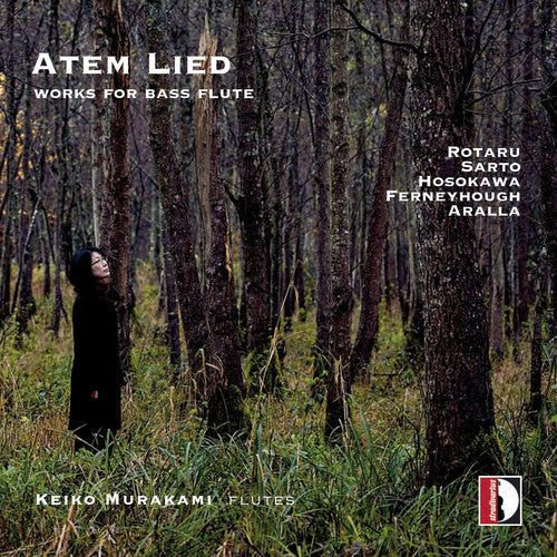 Aralla / Ferneyhough / Hosokawa / Murakami: Atem Lied: Works for Flute - CD
