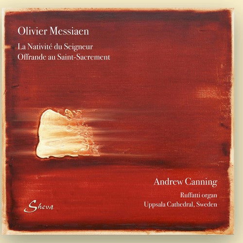 Andrew Canning: Messiaen: La Nativiti du Seigneur & Offrande au Saint-Sacrement - CD