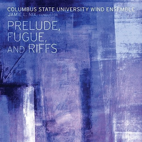 Columbus State University Wind Ensemble: Perlude Fugue & Riffs - CD