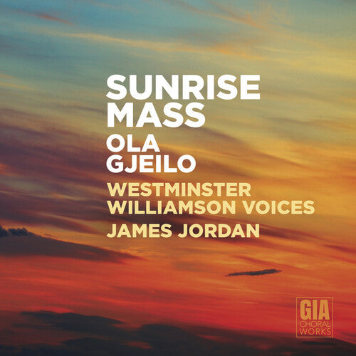 Gjeilo / Westminster Williamson Voices / Jordan: Sunrise Mass - CD