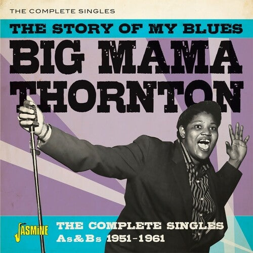 Big Mama Thornton: The Story Of My Blues: The Complete Singles As & Bs 1951-1961 - CD