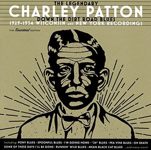 Charley Patton: Down The Dirt Road Blues: 1929-1934 Wisconsin & New York Recordings - CD