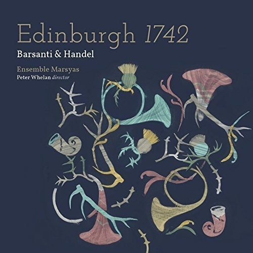 Handel / Ensemble Marsyas / Whelan: Edinburgh 1742 - CD