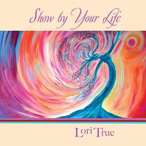 Lori True: Show By Your Life - CD