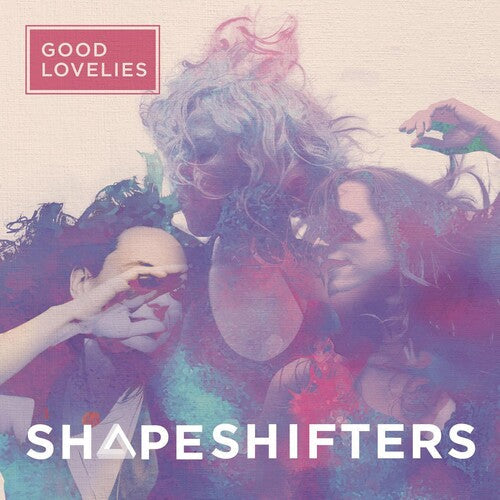 The Good Lovelies: Shapeshifters - CD