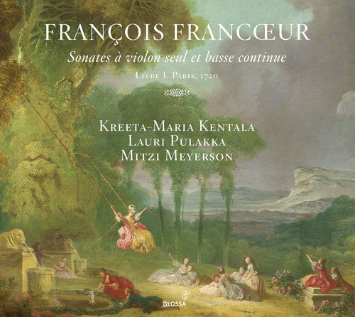 Francoeur / Kentala / Meyerson: Sonates a Violon Seul Et Basse Continue - CD